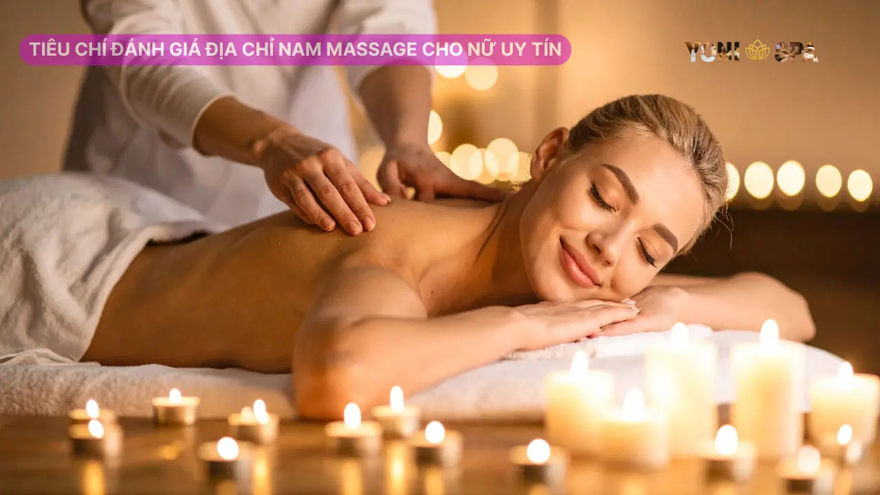 Tiêu chí đánh giá một địa chỉ Nam massage cho nữ uy tín
